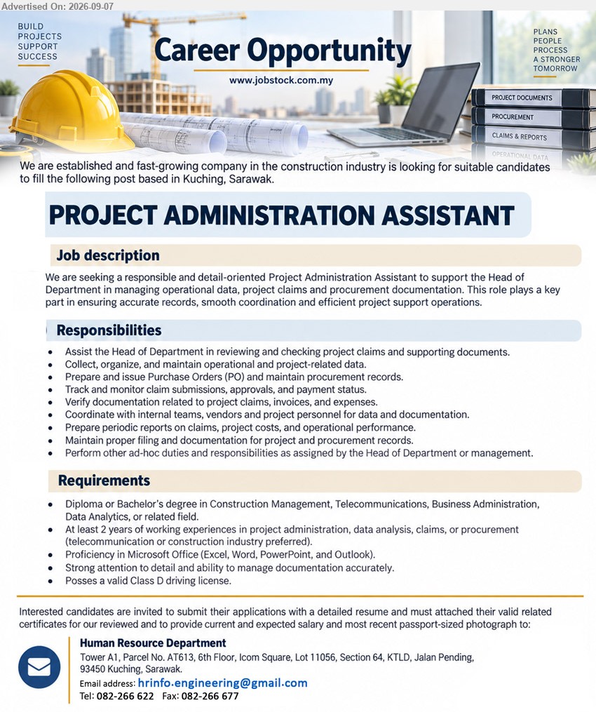 ADVERTISER (Construction Industry) - PROJECT ADMINISTRATION ASSISTANT (Kuching, Sarawak), Diploma or Bachelor’s degree in Construction Management, Telecommunications, Business Administration, Data Analytics, or related field, At least 2 years of working experiences in project administration, data analysis, claims, or procurement, Assist the Head of Department in reviewing and checking project claims and supporting documents, Prepare and issue Purchase Orders (PO) and maintain procurement records
Call 082-266 622 or Email Resume