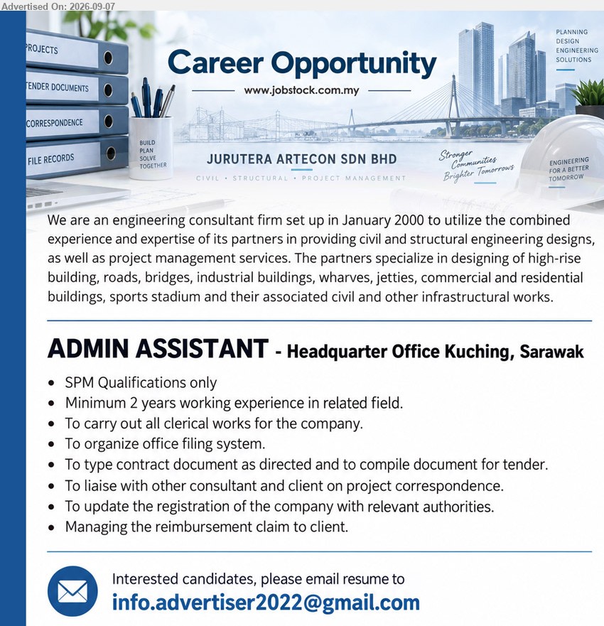 JURUTERA  ARTECON SDN BHD - ADMIN ASSISTANT (Headquarter Office Kuching, Sarawak), SPM Qualifications only, Minimum 2 years working experience in related field, To carry out all clerical works for the company, To organize office filing system, To type contract document as directed and to compile document for tender
Email Resume