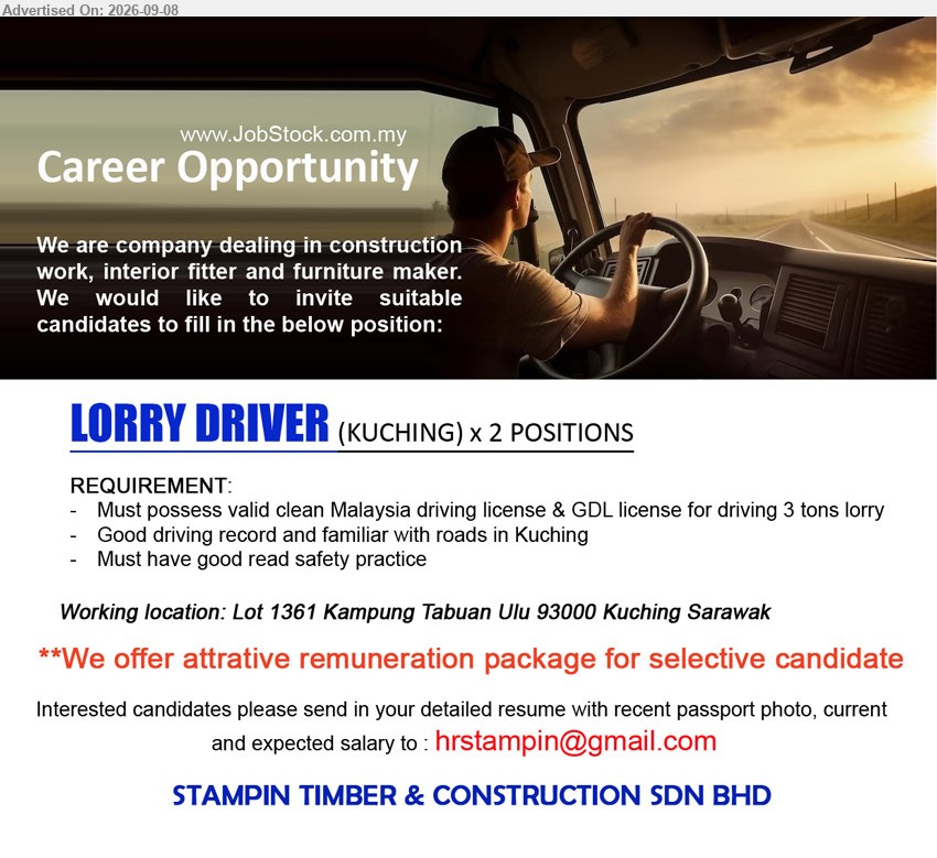 STAMPIN TIMBER & CONSTRUCTION SDN BHD - LORRY DRIVER (Kuching), x 2 POSITIONS, Must possess valid clean Malaysia driving license & GDL license for driving 3 tons lorry, Good driving record and familiar with roads in Kuching, Must have good read safety practice, We offer attractive remuneration package for selective candidate
Email Resume