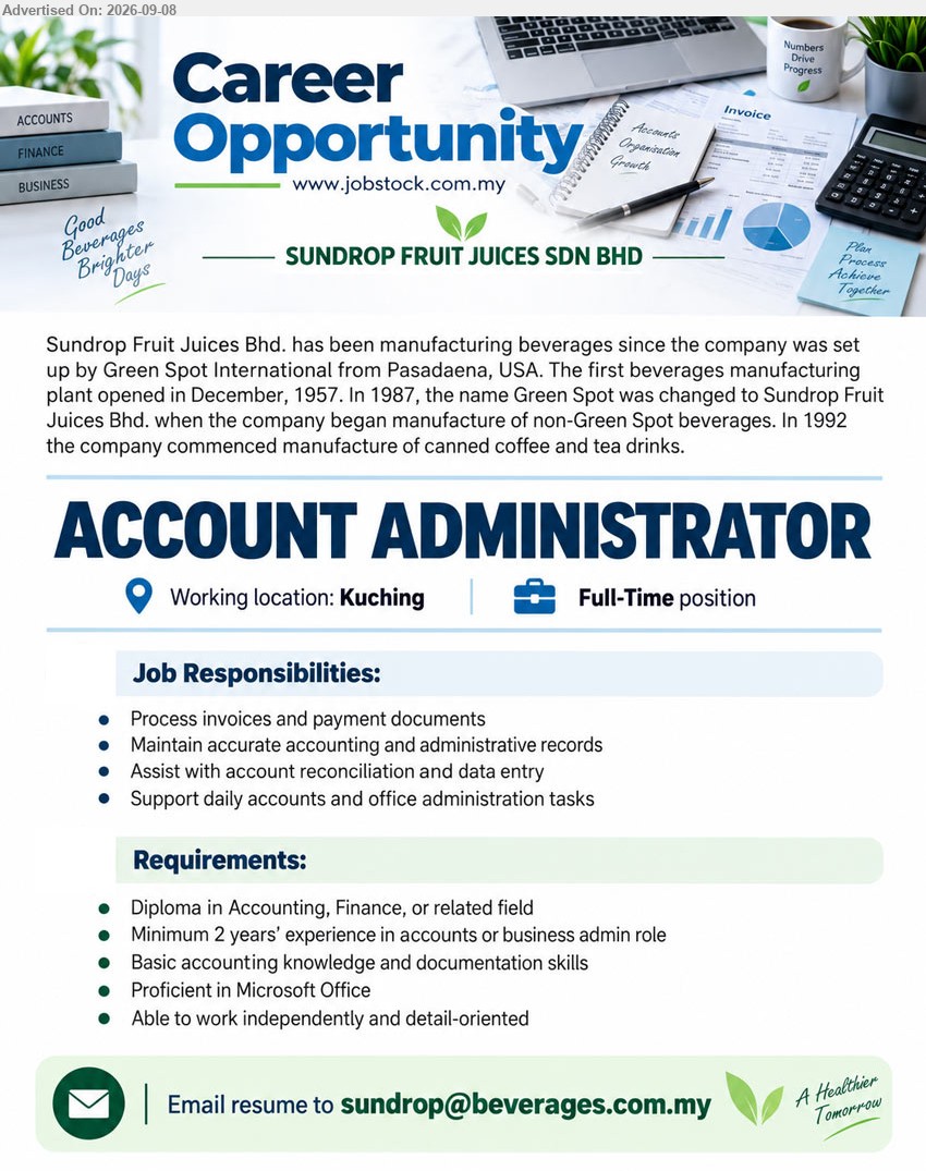 SUNDROP FRUIT JUICES SDN BHD - ACCOUNT ADMINISTRATOR (Kuching), Diploma in Accounting, Finance, or related field, Minimum 2 years’ experience in accounts or business admin role, Process invoices and payment documents, Assist with account reconciliation and data entry, Support daily accounts and office administration tasks
Email Resume