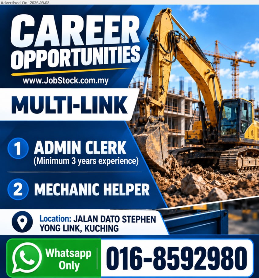 MULTI LINK  - 1. ADMIN CLERK (Kuching), Minimum 3 years experience.
2. MECHANIC HELPER (Kuching)
Whatsapp only to 016-8592980