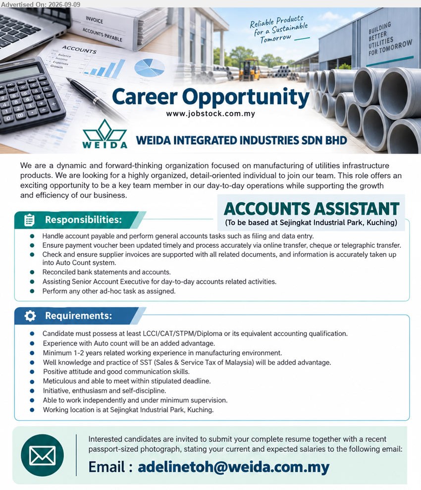 WEIDA INTEGRATED INDUSTRIES SDN BHD - ACCOUNTS ASSISTANT (Sejingkat Industrial Park, Kuching), at least LCCI/CAT/STPM/Diploma accounting qualification, Minimum 1-2 years related working experience, Handle account payable and perform general accounts tasks
Email Resume