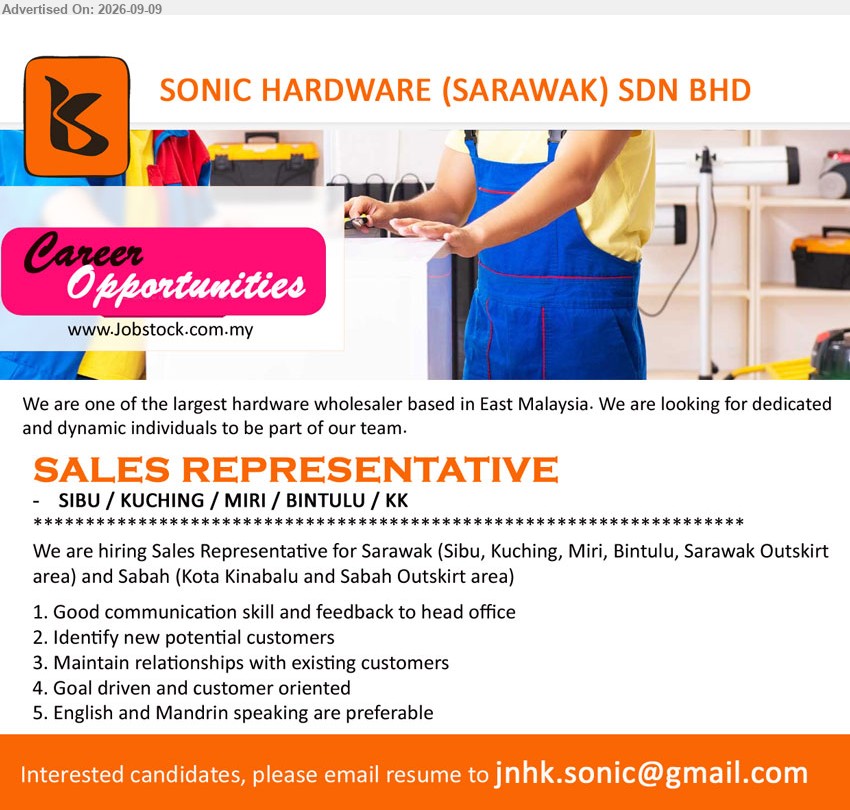 SONIC HARDWARE (SARAWAK) SDN BHD - SALES REPRESENTATIVE (Sibu / Kuching / Miri / Bintulu / KK), Identify new potential customers, Maintain relationships with existing customers, Good communication skill, English and Mandarin speaking are preferable
Email Resume
