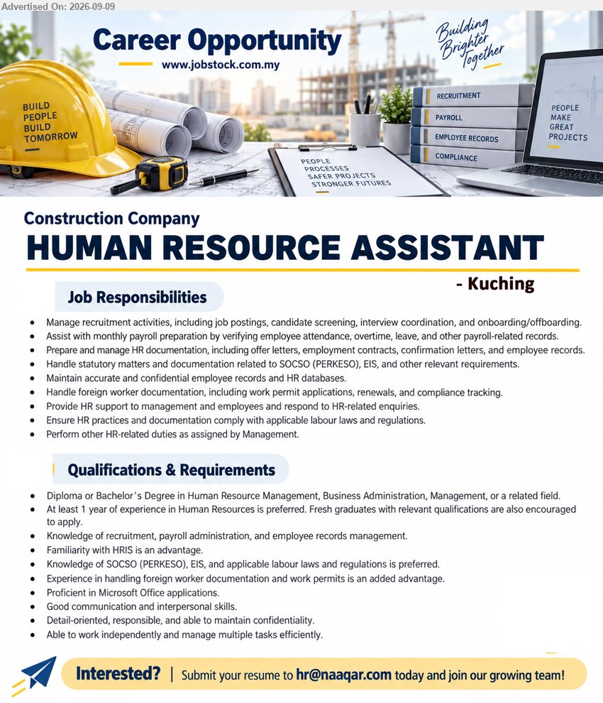 ADVERTISER (Construction Company) - HUMAN RESOURCE ASSISTANT (Kuching), Diploma or Bachelor’s Degree in Human Resource Management, Business Administration, Management, or a related field, At least 1 year of experience in Human Resources is preferred, Manage recruitment activities, Assist with monthly payroll preparation
Email Resume