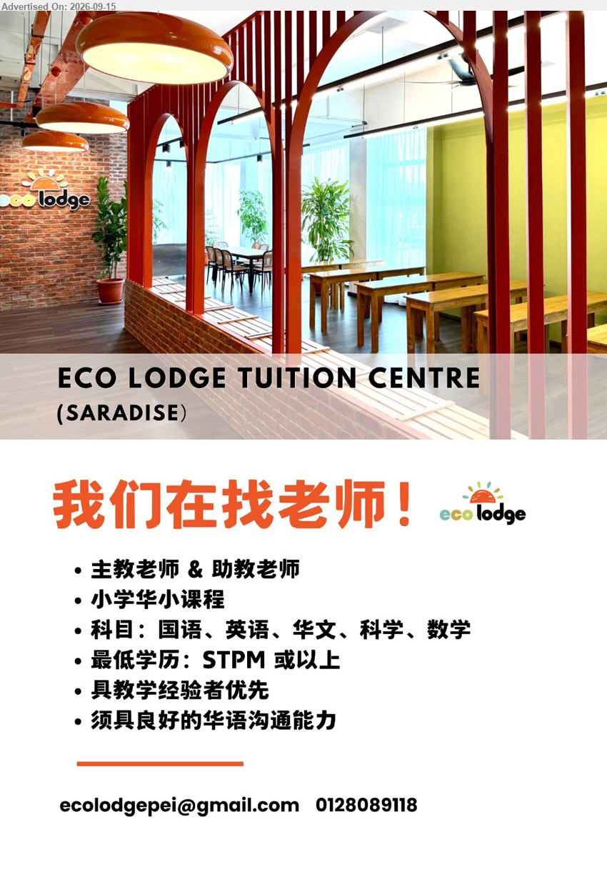 ECO LODGE TUITION CENTRE (SARADISE) - 老师 (Eco Lodge Tuition Centre, Saradise), 主教老师&助教老师, 最低学历：STPM 或以上，科目：国语、英语、华文、科学、数学，具教学经验者优先，须具良好的华语沟通能力
Call / WhatsApp 0128089118 或 Email Resume