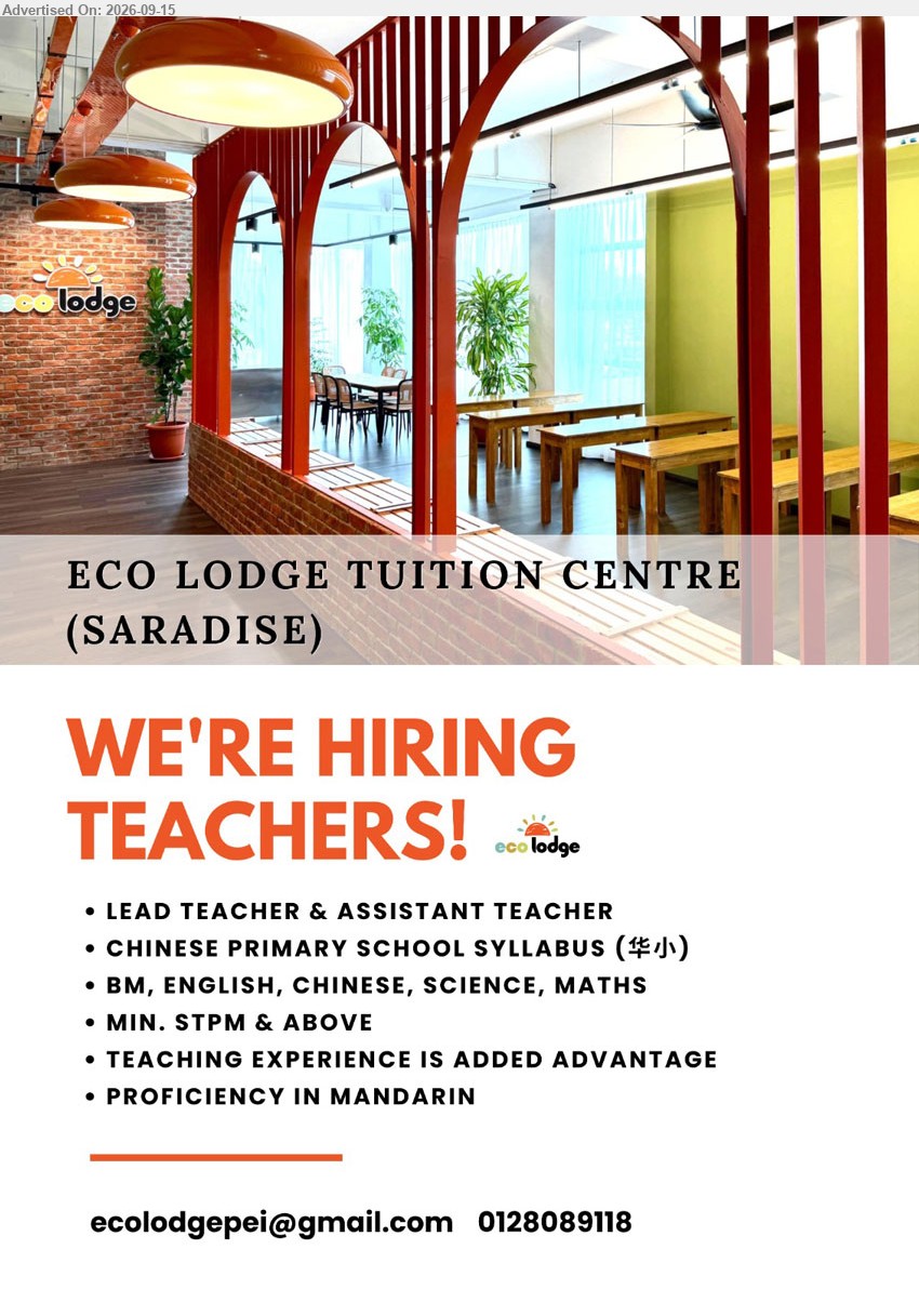 ECO LODGE TUITION CENTRE (SARADISE) - TEACHER (Eco Lodge Tuition Centre, Saradise), Lead teacher & assistant teacher, min. STPM & above, Chinese Primary School Syllabus (华小), BM, English, Chinese, Science, Maths, teaching experience is added advantage, proficiency in Mandarin
Call / WhatsApp 0128089118 or Email Resume