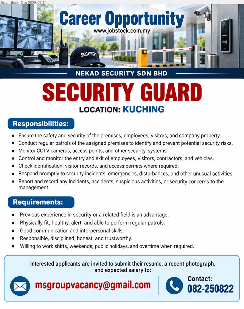 NEKAD SECURITY SDN BHD - SECURITY GUARD (Kuching), Previous experience in security or a related field is an advantage, Ensure the safety and security of the premises, employees, visitors, and company property, Willing to work shifts, weekends, public holidays, and overtime when required
Call 082-250822 or Email Resume