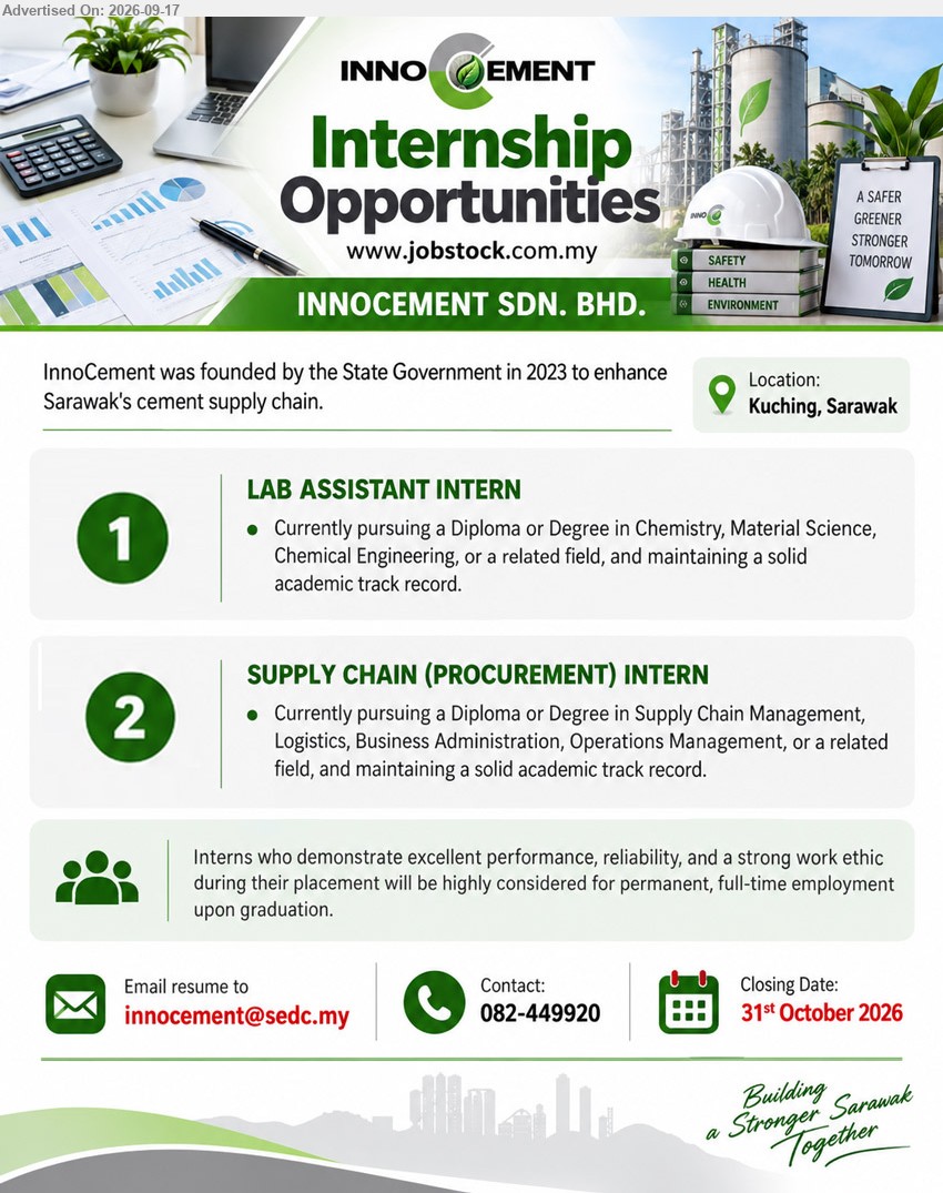 INNOCEMENT SDN BHD - 1. LAB ASSISTANT INTERN (Kuching, Sarawak), Currently pursuing a Diploma or Degree in Chemistry, Material Science, Chemical Engineering, or a related field, maintaining a solid academic track record.
2. SUPPLY CHAIN (PROCUREMENT) INTERN (Kuching, Sarawak), Currently pursuing a Diploma or Degree in Supply Chain Management, Logistics, Business Administration, Operations Management, or a related field.
Email Resume
Call 082-449920