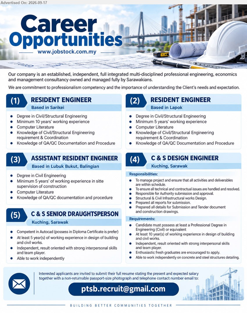 ADVERTISER - 1. RESIDENT ENGINEER (Sarikei), Degree in Civil/Structural Engineering, Minimum 10 years’ working experience, Knowledge of Civil/Structural Engineering requirement & Coordination
2. RESIDENT ENGINEER (Lapok), Degree in Civil/Structural Engineering, Minimum 5 years’ working experience, Knowledge of QA/QC Documentation and Procedure
3. ASSISTANT RESIDENT ENGINEER (Lubuk Bukut, Balingian), Degree in Civil Engineering, Minimum 5 years’ of working experience in site supervision of construction
4. C & S DESIGN ENGINEER (Kuching, Sarawak), Professional Degree in Engineering (Civil) or equivalent, At least 10 year(s) of working experience in design of building and civil works.
5. C & S SENIOR DRAUGHTSPERSON (Kuching, Sarawak), Competent in Autocad (possess in Diploma Certificate is prefer), At least 5 year(s) of working experience in design of building and civil works.
Email Resume