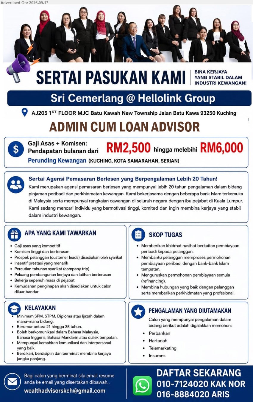 HELLOLINK GROUP - ADMIN CUM LOAN ADVISOR (Kuching, Kota Samarahan, Serian), RM2,500 hingga melebihi RM6,000, Minimum SPM, STPM, Diploma atau Ijazah dalam mana-mana bidang, Memberikan khidmat nasihat berkaitan pembiayaan peribadi kepada pelanggan, Berumur antara 21 hingga 35 tahun
WhatsApp 010-7124020 / 016-8884020
Email Resume