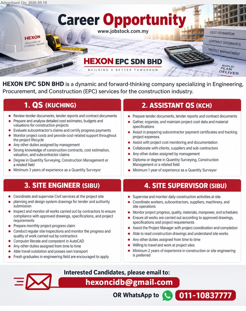 HEXON EPC SDN BHD - 1. QS (KUCHING), Degree in Quantity Surveying, Construction Management or a related field; Minimum 3 years of experience as a Quantity Surveyor
2. ASSISTANT QS (KUCHING), Diploma or degree in Quantity Surveying, Construction Management or a related field; Minimum 1 year of experience as a Quantity Surveyor
3. SITE ENGINEER (SIBU), Fresh graduates in engineering field are encouraged to apply; Coordinate and supervise Civil services at the project site
4. SITE SUPERVISOR (SIBU), Minimum 2 years of experience in construction or site engineering is preferred; Supervise and monitor daily construction activities at site
Email Resume / WhatsApp 011-10837777