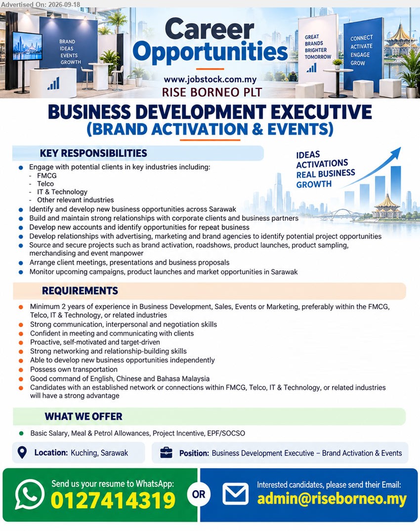 RISE BORNEO PLT - BUSINESS DEVELOPMENT EXECUTIVE – BRAND ACTIVATION & EVENTS (Kuching, Sarawak), Minimum 2 years of experience in Business Development, Sales, Events or Marketing; Identify and develop new business opportunities across Sarawak
WhatsApp 0127414319 / Email Resume