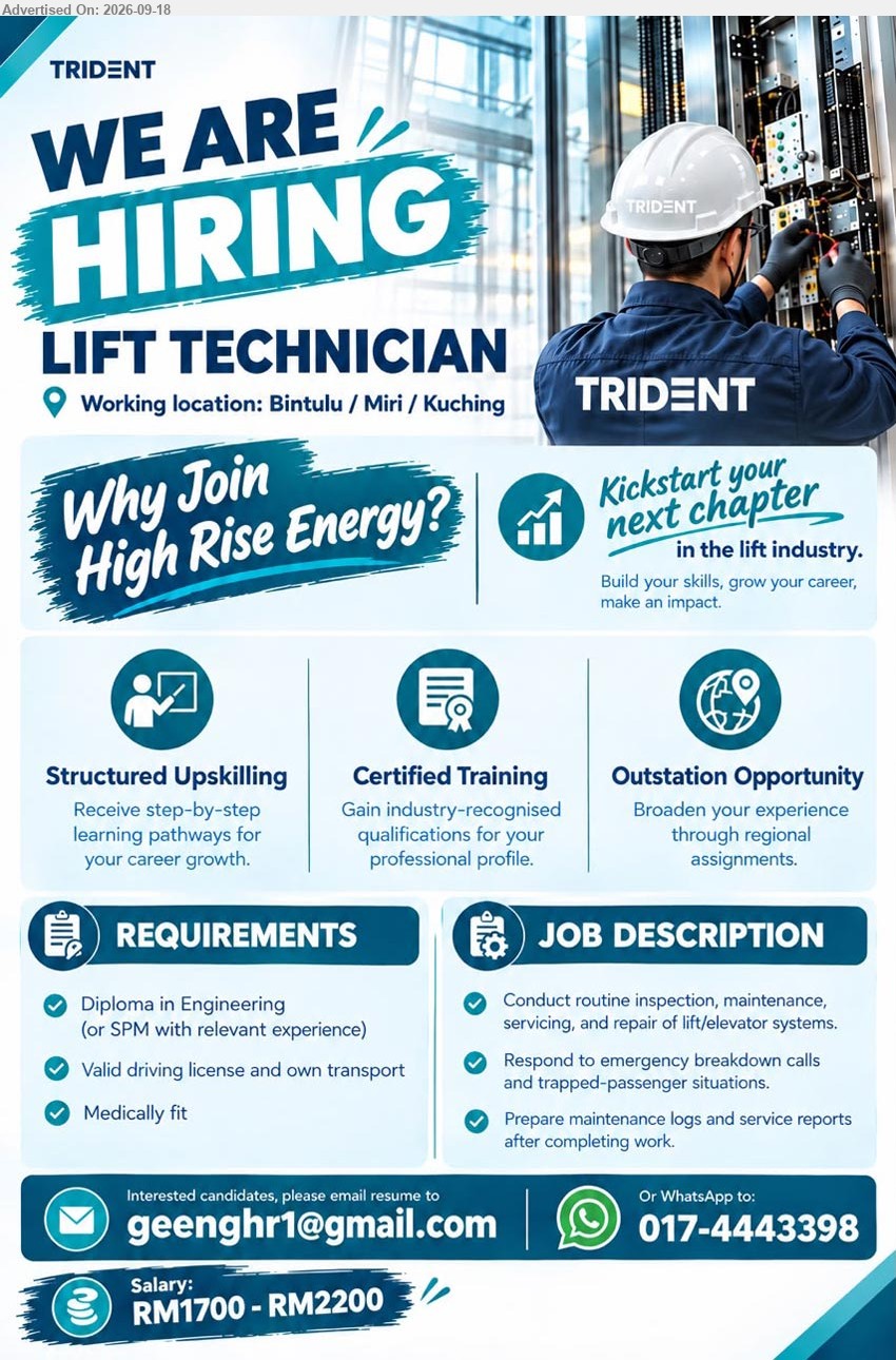 TRIDENT - LIFT TECHNICIAN (BINTULU / MIRI / KUCHING), RM1700 - RM2200, Diploma in Engineering (or SPM with relevant experience), Conduct routine inspection, maintenance, servicing, and repair of lift/elevator systems
WhatsApp 017-4443398 / Email Resume