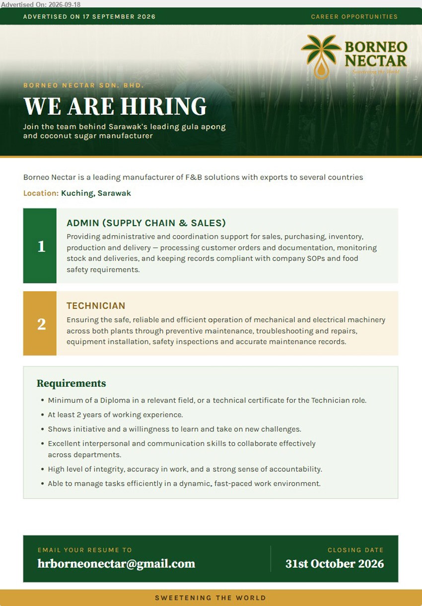BORNEO NECTAR INDUSTRIES SDN BHD - 1. ADMIN (SUPPLY CHAIN & SALES) (KUCHING, SARAWAK), Minimum of a Diploma in a relevant field; At least 2 years of working experience; processing customer orders and documentation, monitoring stock and deliveries
2. TECHNICIAN (KUCHING, SARAWAK), technical certificate for the Technician role; At least 2 years of working experience; preventive maintenance, troubleshooting and repairs, equipment installation, safety inspections
Email Resume