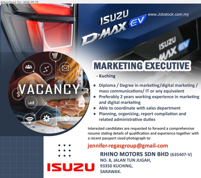 RHINO MOTORS SDN BHD - MARKETING EXECUTIVE (Kuching), Diploma / Degree in marketing/digital marketing / mass communications / IT; Preferably 2 years working experience; Able to coordinate with sales department
Email Resume