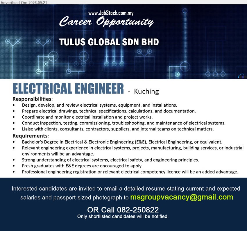 TULUS GLOBAL SDN BHD - ELECTRICAL ENGINEER (Kuching), Bachelor's Degree in Electrical & Electronic Engineering (E&E), Electrical Engineering, or equivalent, Fresh graduates with E&E degrees are encouraged to apply
Call 082-250822 or Email Resume