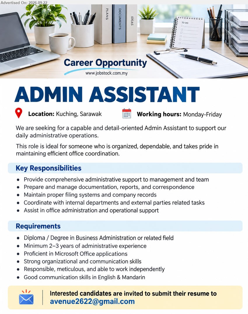 ADVERTISER - ADMIN ASSISTANT (Kuching, Sarawak), Diploma / Degree in Business Administration or related field, Minimum 2–3 years of administrative experience, Provide comprehensive administrative support to management and team, Monday-Friday
Email Resume