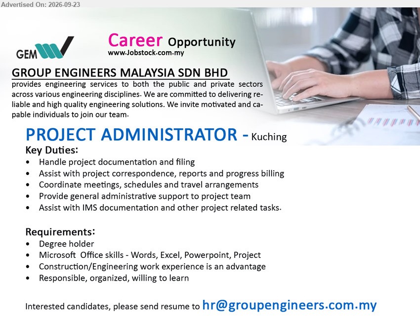 GROUP ENGINEERS MALAYSIA SDN BHD - PROJECT ADMINISTRATOR (Kuching), Degree holder, Construction/Engineering work experience is an advantage, handle project documentation and filing, coordinate meetings, schedules and travel arrangements.
Email Resume
