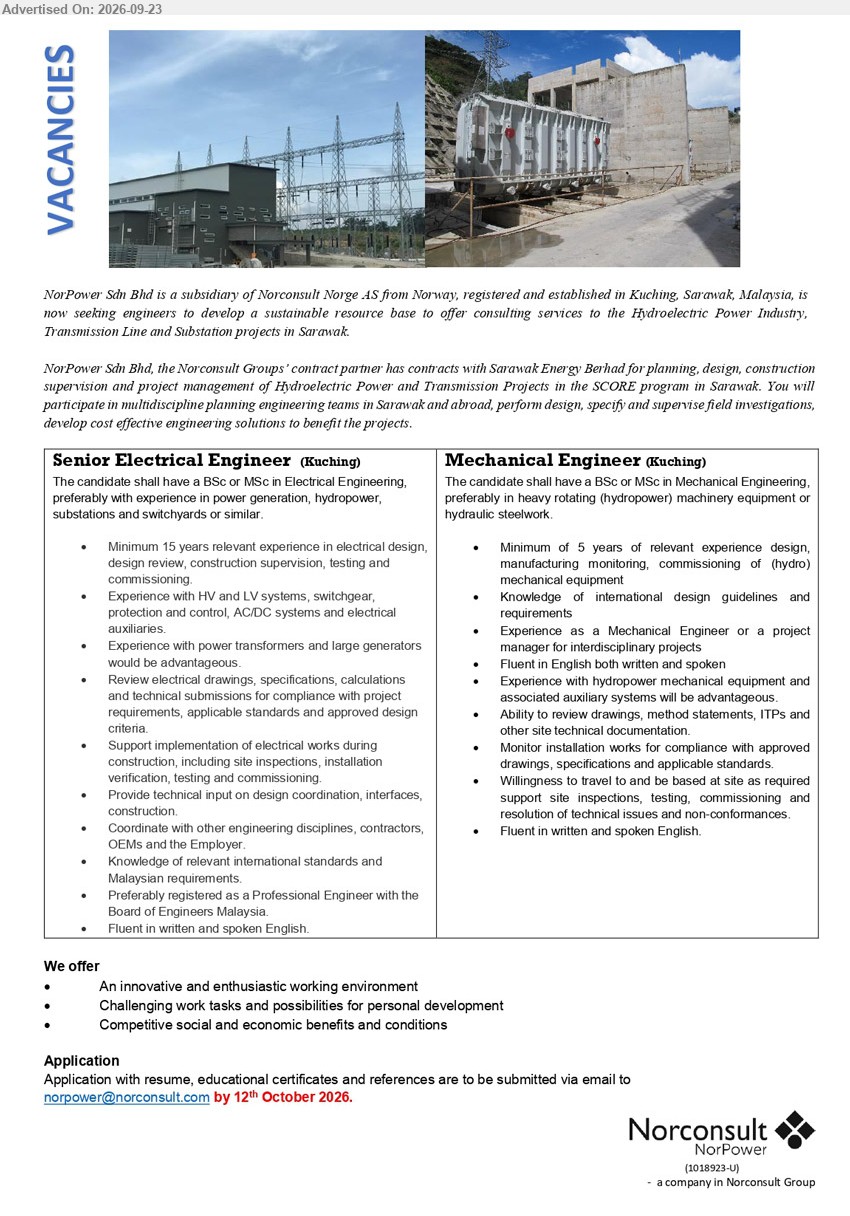 NORPOWER SDN BHD - 1. SENIOR ELECTRICAL ENGINEER (Kuching), BSc or MSc in Electrical Engineering, Minimum 15 years, electrical design, construction supervision, testing and commissioning.
2. MECHANICAL ENGINEER (Kuching), BSc or MSc in Mechanical Engineering, Minimum 5 years, design, manufacturing monitoring, commissioning of (hydro) mechanical equipment.
Email Resume
