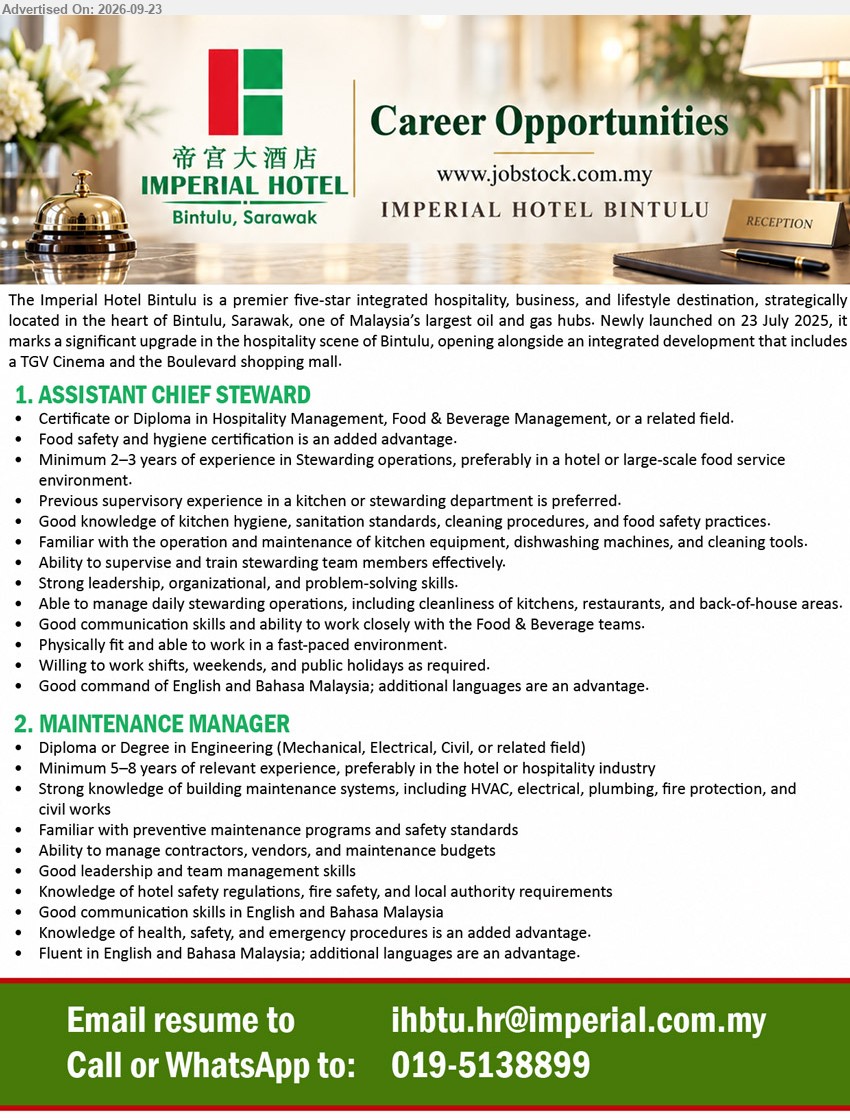 IMPERIAL HOTEL BINTULU - 1. ASSISTANT CHIEF STEWARD (Bintulu, Sarawak), Certificate or Diploma in Hospitality Management, Food & Beverage Management, or related field, Minimum 2–3 years, manage daily stewarding operations and supervise team members.
2. MAINTENANCE MANAGER (Bintulu, Sarawak), Diploma or Degree in Engineering (Mechanical, Electrical, Civil, or related field), Minimum 5–8 years, manage building maintenance systems, contractors, vendors, and maintenance budgets.
Call / WhatsApp 019-5138899 or Email Resume