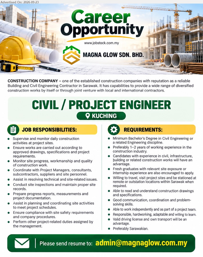 MAGNA GLOW SDN BHD - CIVIL / PROJECT ENGINEER (Kuching), Minimum Bachelor’s Degree in Civil Engineering or a related Engineering discipline, Preferably 1–2 years, supervise and monitor daily construction activities, site progress, workmanship and quality.
Email Resume