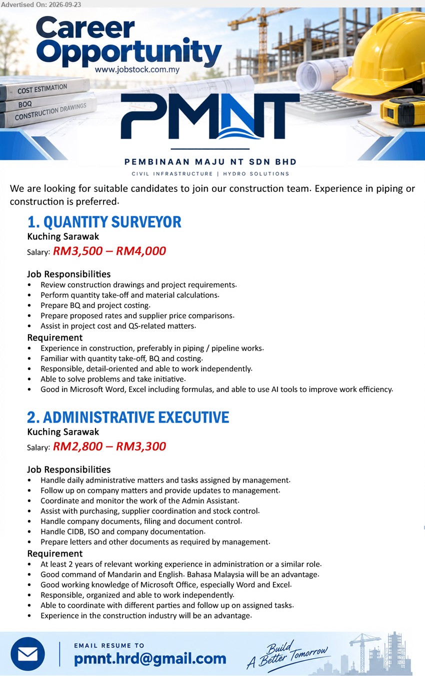 PEMBINAAN MAJU NT SDN BHD - 1. QUANTITY SURVEYOR (Kuching Sarawak), RM3,500 – RM4,000, experience in construction, preferably in piping / pipeline works, prepare BQ and project costing.
2. ADMINISTRATIVE EXECUTIVE (Kuching Sarawak), RM2,800 – RM3,300, At least 2 years of relevant working experience, handle daily administrative matters, purchasing, supplier coordination and stock control.
Email Resume