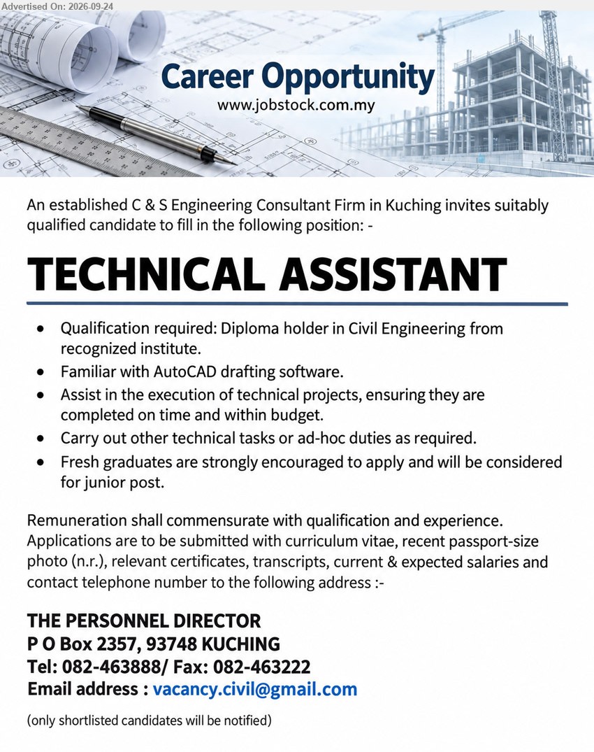 ADVERTISER (C & S Consultant Firm) - TECHNICAL ASSISTANT (Kuching), Diploma holder in Civil Engineering from recognized institute, Familiar with AutoCAD drafting software, Assist in the execution of technical projects, Fresh graduates are strongly encouraged to apply
Call 082-463888 / Email Resume