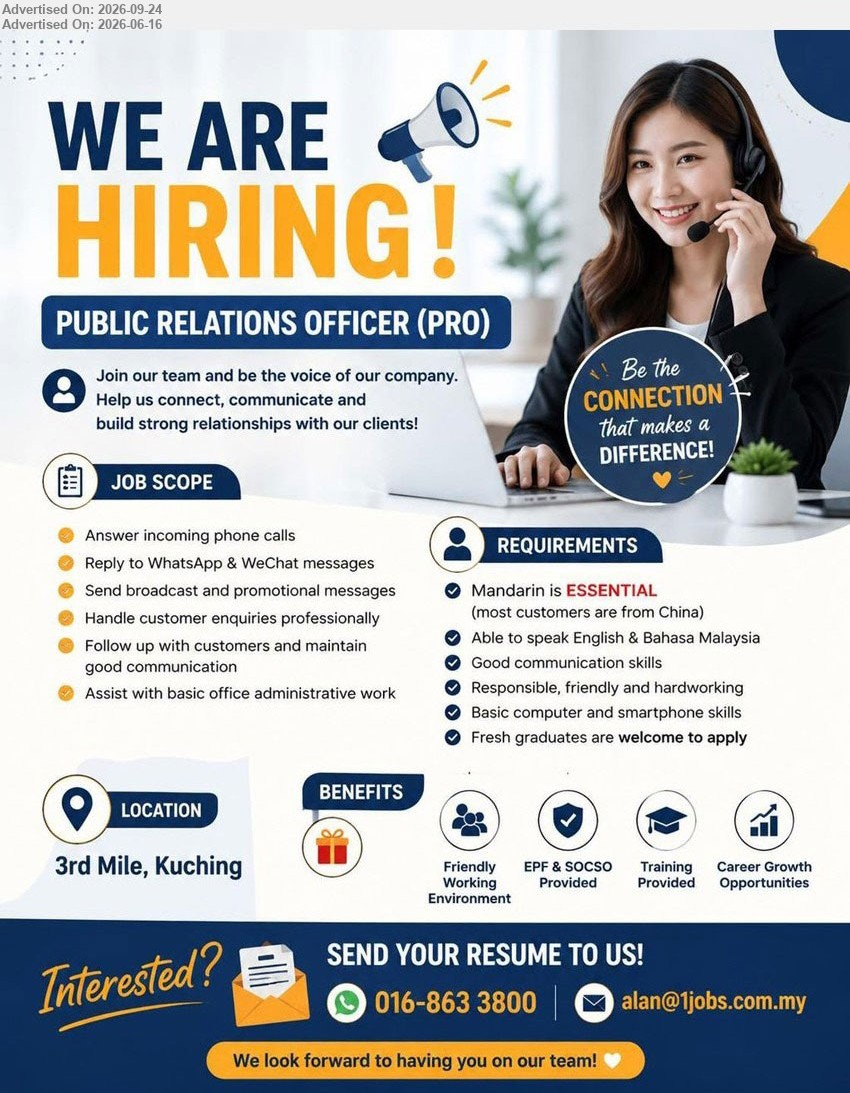 ADVERTISER - PUBLIC RELATIONS OFFICER (PRO) (3rd Mile, Kuching), Mandarin is ESSENTIAL, Able to speak English & Bahasa Malaysia, Answer incoming phone calls, Reply to WhatsApp & WeChat messages, Fresh graduates are welcome to apply
WhatsApp 016-863 3800 / Email Resume