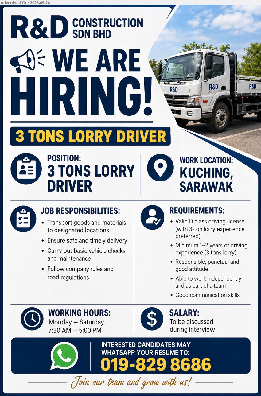 R&D CONSTRUCTION SDN BHD - 3 TONS LORRY DRIVER (Kuching, Sarawak), Minimum 1–2 years of driving experience (3 tons lorry), Valid D class driving license, Transport goods and materials to designated locations, Ensure safe and timely delivery
WhatsApp 019-829 8686
