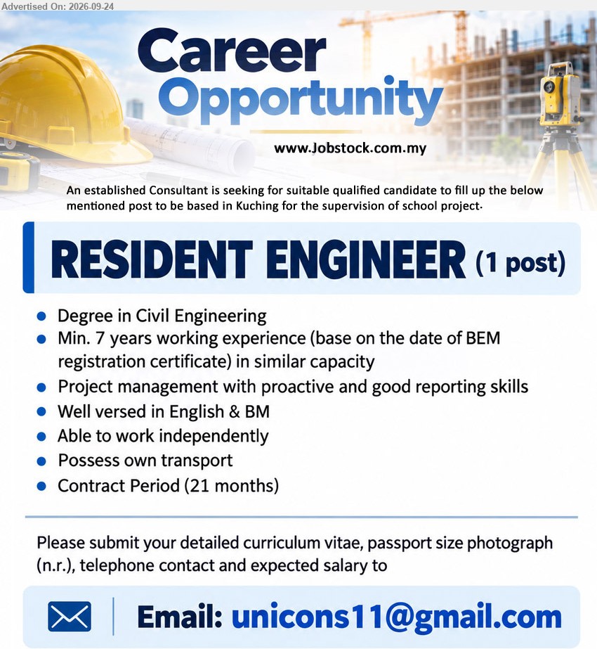 ADVERTISER - RESIDENT ENGINEER (Kuching), Degree in Civil Engineering; Min. 7 years working experience; Project management with proactive and good reporting skills; Contract Period (21 months)
Email Resume