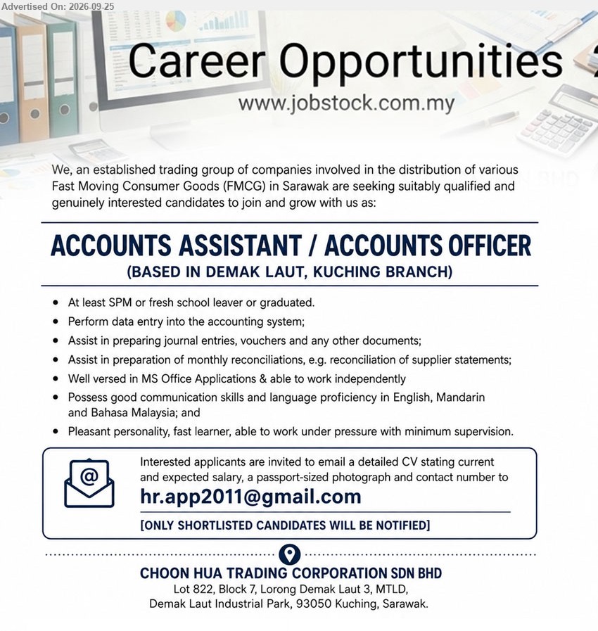 CHOON HUA TRADING CORPORATION SDN BHD - ACCOUNTS ASSISTANT / ACCOUNTS OFFICER (Demak Laut, Kuching Branch), At least SPM or fresh school leaver or graduated, data entry into the accounting system; preparing journal entries, vouchers; monthly reconciliations

Email Resume