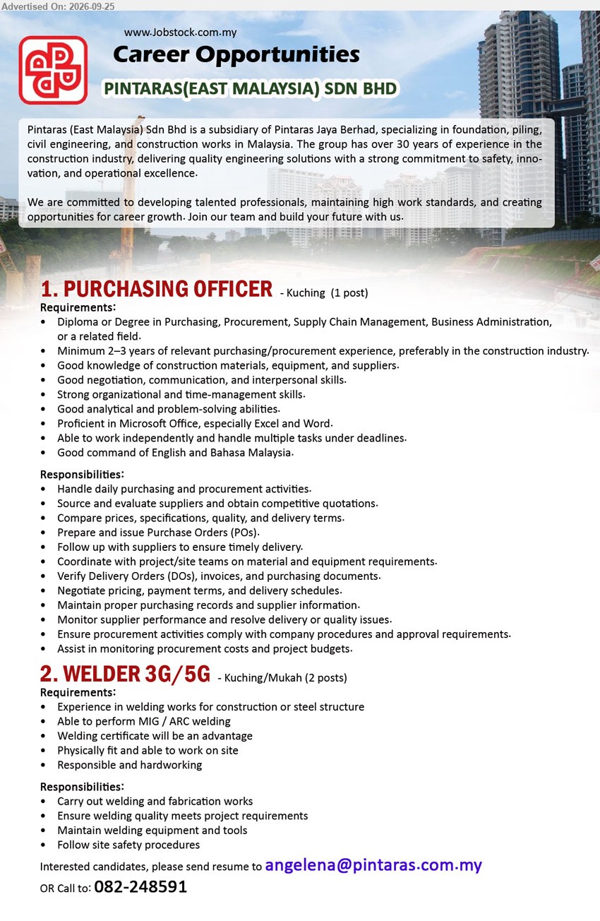PINTARAS (EAST MALAYSIA) SDN BHD - 1. PURCHASING OFFICER (Kuching), Diploma or Degree in Purchasing, Procurement, Supply Chain Management, Business Administration, or a related field, Minimum 2–3 years, Handle daily purchasing and procurement activities

2. WELDER 3G/5G (Kuching/Mukah), Experience in welding works for construction or steel structure, Able to perform MIG / ARC welding, Carry out welding and fabrication works

Call 082-248591 / Email Resume