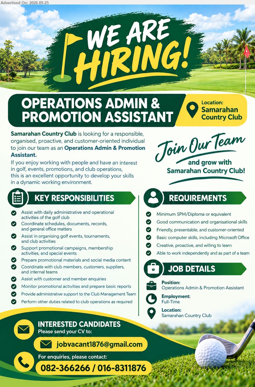 SAMARAHAN COUNTRY CLUB - OPERATIONS ADMIN & PROMOTION ASSISTANT (Samarahan Country Club), Minimum SPM/Diploma or equivalent, Assist with daily administrative and operational activities of the golf club, Full-Time

Call: 082-366266 / 016-8311876 Email Resume