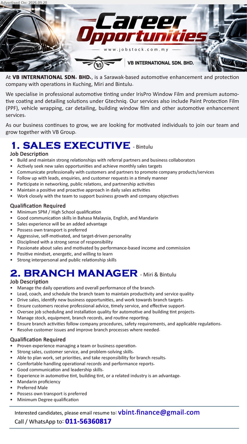 VB INTERNATIONAL SDN BHD - 1. SALES EXECUTIVE (Bintulu), Minimum SPM / High School qualification, Sales experience will be an added advantage, Actively seek new sales opportunities and achieve monthly sales targets.

2. BRANCH MANAGER (Miri & Bintulu), Minimum Degree qualification, Proven experience managing a team or business operation, Manage the daily operations and overall performance of the branch.

Email Resume OR Call / WhatsApp 011-56360817
