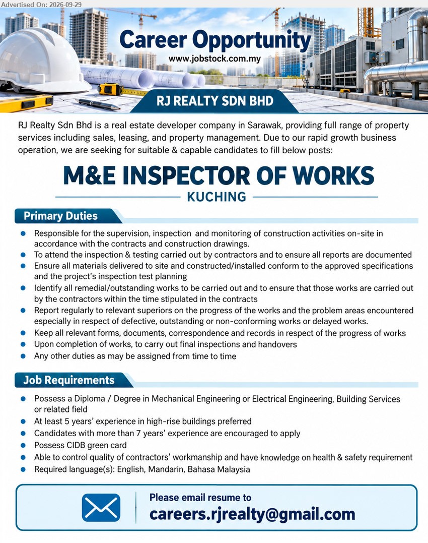 RJ REALTY SDN BHD - M&E INSPECTOR OF WORKS (Kuching), Diploma / Degree in Mechanical Engineering or Electrical Engineering, Building Services or related field, At least 5 years’ experience in high-rise buildings preferred, supervision, inspection and monitoring of construction activities on-site, Possess CIDB green card
Email Resume