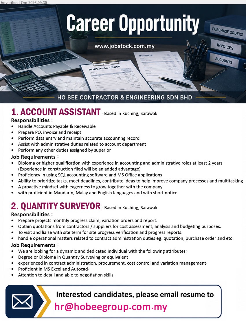 HO BEE CONTRACTOR & ENGINEERING SDN BHD - 1. ACCOUNT ASSISTANT (Kuching, Sarawak), Diploma or higher qualification, at least 2 years, Handle Accounts Payable & Receivable; Prepare PO, invoice and receipt

2. QUANTITY SURVEYOR (Kuching, Sarawak), Degree or Diploma in Quantity Surveying or equivalent, Prepare projects monthly progress claim, variation orders and report

Email Resume
