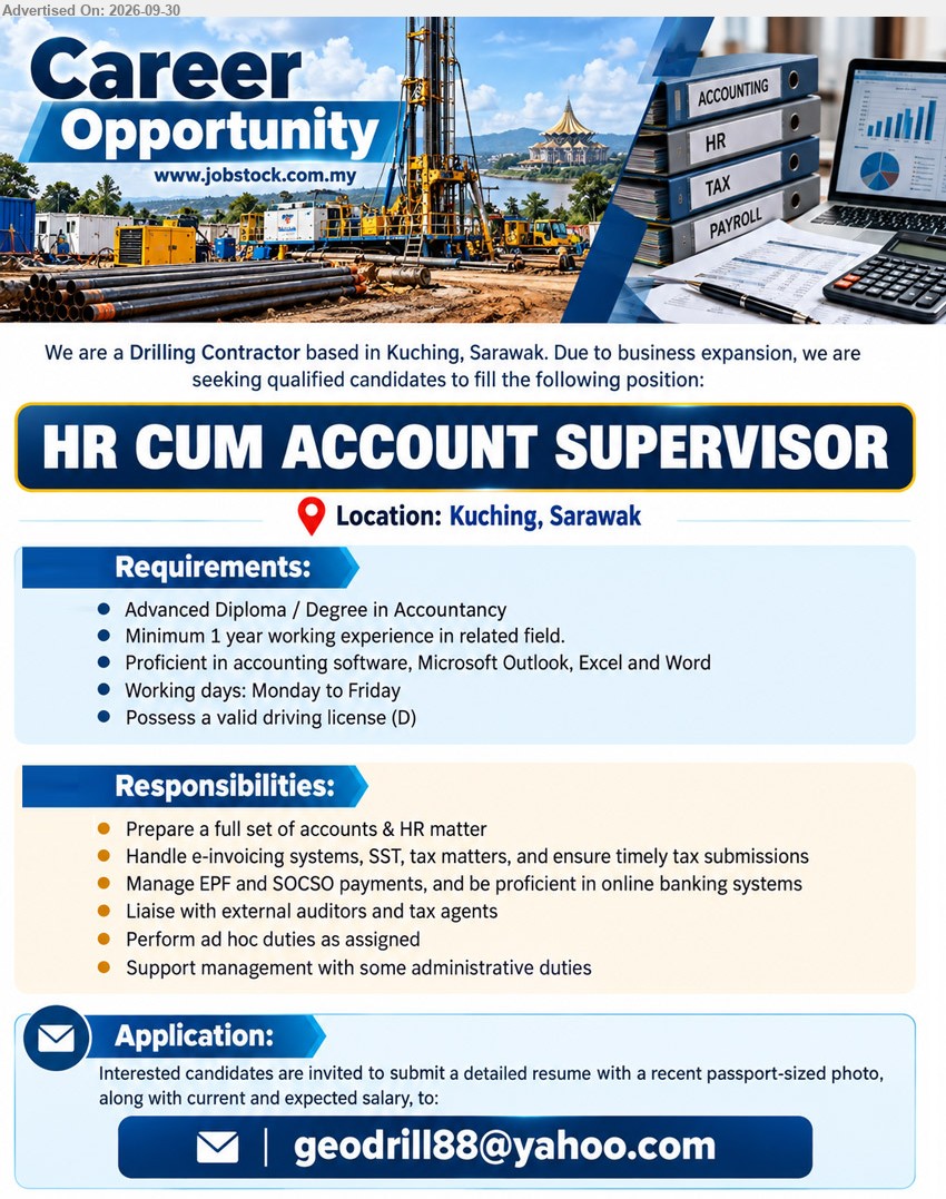 ADVERTISER (Drilling Contractor) - HR CUM ACCOUNT SUPERVISOR (Kuching, Sarawak), Advanced Diploma / Degree in Accountancy, Minimum 1 year, Prepare a full set of accounts & HR matter

Email Resume