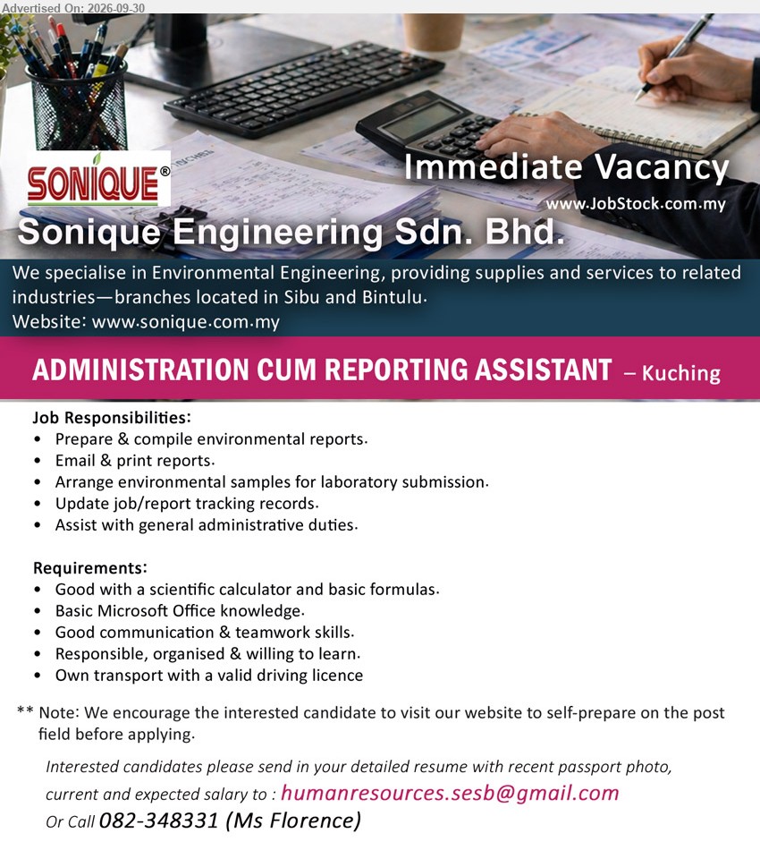 SONIQUE ENGINEERING SDN BHD - ADMINISTRATION CUM REPORTING ASSISTANT (Kuching), Prepare & compile environmental reports; Arrange environmental samples for laboratory submission; Update job/report tracking records

Call 082-348331 / Email Resume