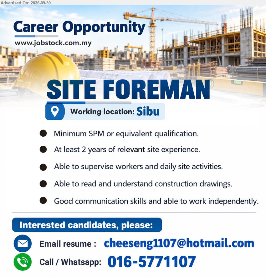 ADVERTISER - SITE FOREMAN (Sibu), Minimum SPM or equivalent qualification, At least 2 years of relevant site experience, Able to supervise workers and daily site activities

Call / WhatsApp 016-5771107 / Email Resume