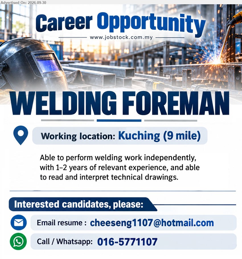 ADVERTISER - WELDING FOREMAN (9 mile, Kuching), 1-2 years of relevant experience, Able to perform welding work independently, able to read and interpret technical drawings

Call / WhatsApp 016-5771107 / Email Resume
