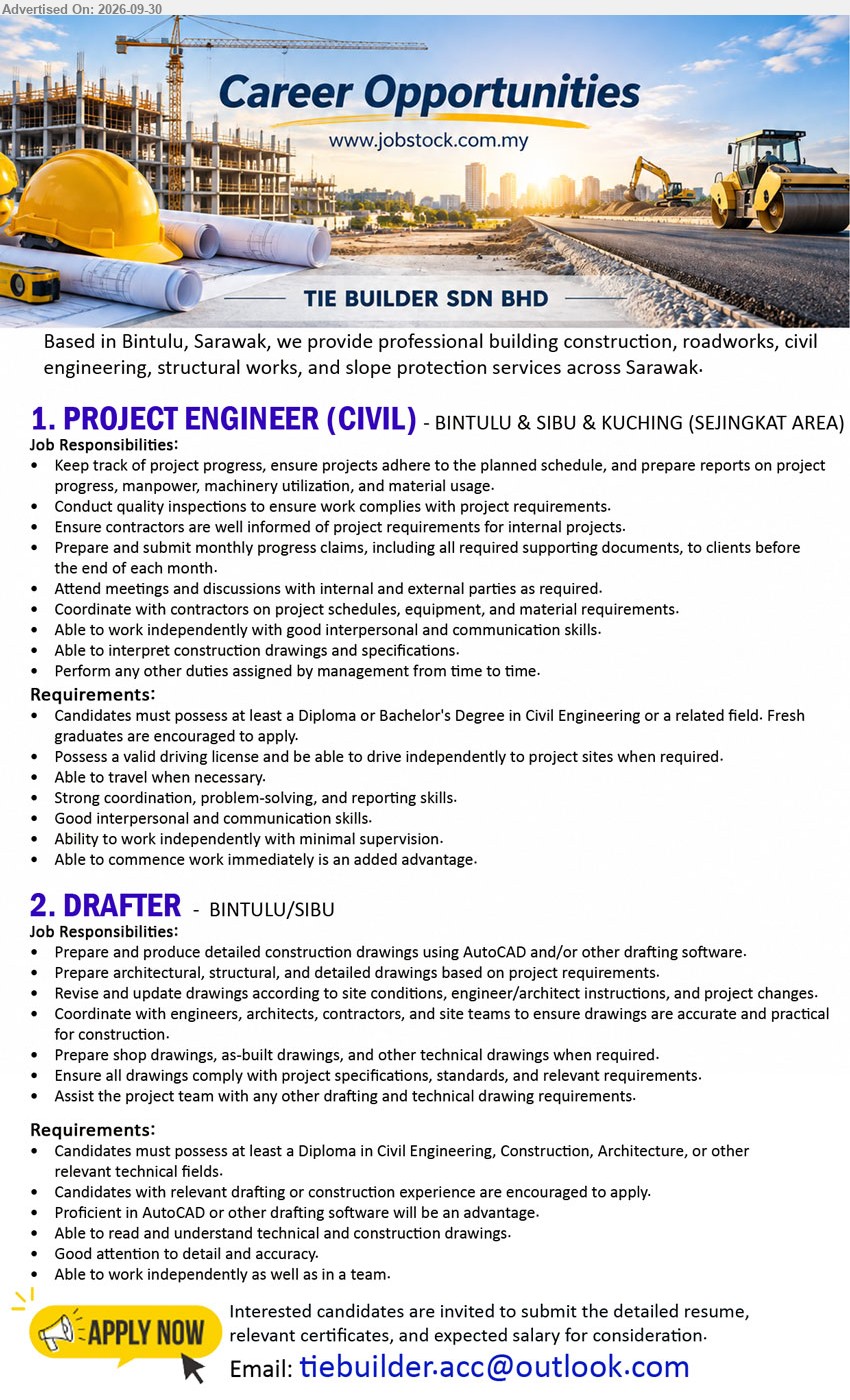 TIE BUILDER SDN BHD - 1. PROJECT ENGINEER (CIVIL) (Bintulu & Sibu & Kuching (Sejingkat Area)), Diploma or Bachelor's Degree in Civil Engineering or a related field, Keep track of project progress, Conduct quality inspections

2. DRAFTER (Bintulu/Sibu), Diploma in Civil Engineering, Construction, Architecture, or other relevant technical fields, Prepare and produce detailed construction drawings using AutoCAD

Email Resume