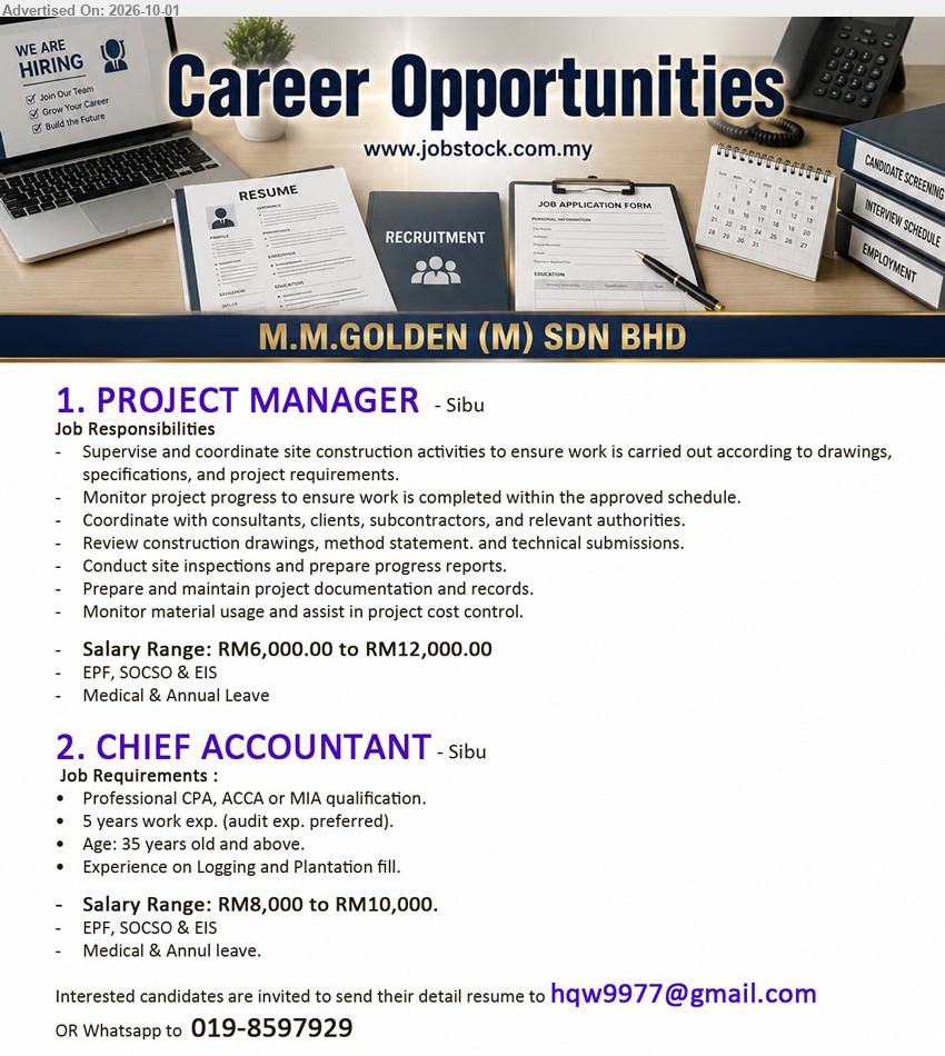 M.M. GOLDEN (M) SDN BHD - 1. PROJECT MANAGER (Sibu), RM6,000.00 to RM12,000.00, Supervise and coordinate site construction activities; Monitor project progress; Conduct site inspections and prepare progress reports.

2. CHIEF ACCOUNTANT (Sibu), RM8,000 to RM10,000, Professional CPA, ACCA or MIA qualification; 5 years work exp. (audit exp. preferred); Experience on Logging and Plantation fill.

Whatsapp 019-8597929 / Email Resume