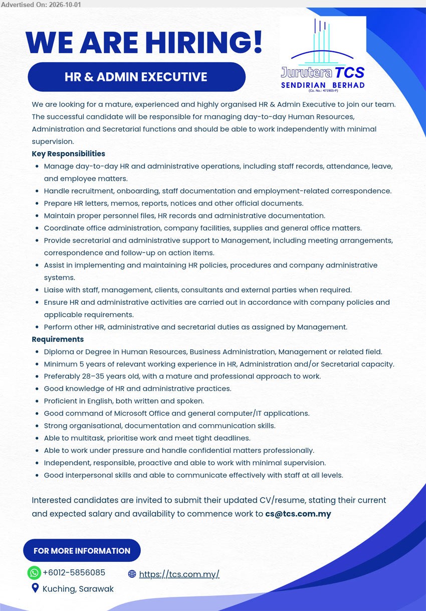 JURUTERA TCS SDN BHD - HR & ADMIN EXECUTIVE (Kuching, Sarawak), Diploma or Degree in Human Resources, Business Administration, Management or related field; Minimum 5 years of relevant working experience; Manage day-to-day HR and administrative operations.

Whatsapp +6012-5856085 / Email Resume