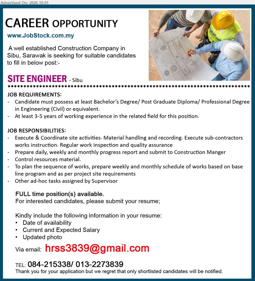 ADVERTISER (Construction Company) - SITE ENGINEER (Sibu), Bachelor’s Degree/ Post Graduate Diploma/ Professional Degree in Engineering (Civil) or equivalent; 3-5 years of working experience; Execute & Coordinate site activities, prepare progress report.
Tel 084-215338 / 013-2273839 / Email Resume