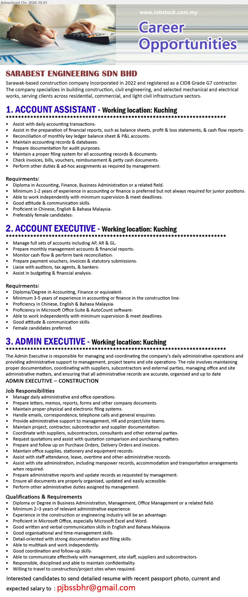 SARABEST ENGINEERING SDN BHD - 1. ACCOUNT ASSISTANT (Kuching), Diploma in Accounting, Finance, Business Administration or a related field; Minimum 1-2 years of experience; Assist with daily accounting transactions.

2. ACCOUNT EXECUTIVE (Kuching), Diploma/Degree in Accounting, Finance or equivalent; Minimum 3-5 years of experience; Manage full sets of accounts including AP, AR & GL.

3. ADMIN EXECUTIVE (Kuching), Diploma or Degree in Business Administration, Management, Office Management or a related field; Minimum 2–3 years of relevant administrative experience; Manage daily administrative and office operations.

Email Resume