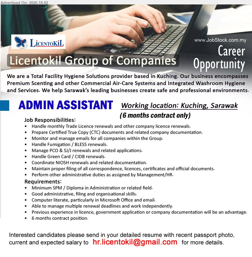LICENTOKIL GROUP OF COMPANIES - ADMIN ASSISTANT (Kuching, Sarawak), Minimum SPM / Diploma in Administration or related field, Handle monthly Trade Licence renewals and other company licence renewals, Computer literate, particularly in Microsoft Office and email, 6 months contract position.

Email Resume