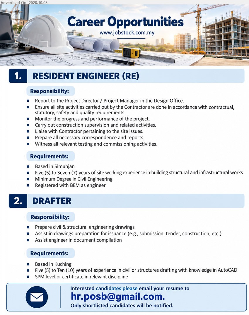 ADVERTISER - 1. RESIDENT ENGINEER (RE) (Simunjan), Minimum Degree in Civil Engineering, Five (5) to Seven (7) years of site working experience in building structural and infrastructural works, Monitor the progress and performance of the project, Carry out construction supervision and related activities.

2. DRAFTER (Kuching), SPM level or certificate in relevant discipline, Five (5) to Ten (10) years of experience in civil or structures drafting with knowledge in AutoCAD, Prepare civil & structural engineering drawings.

Email Resume