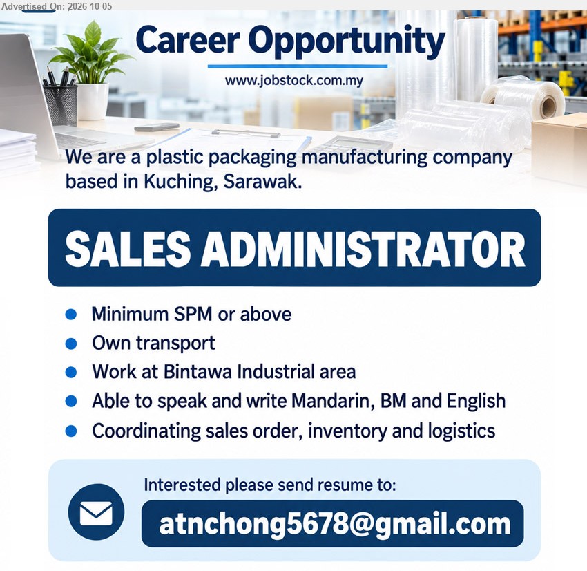ADVERTISER (Plastic Packaging Manufacturing) - SALES ADMINISTRATOR (Bintawa Industrial area, Kuching), Minimum SPM or above; Able to speak and write Mandarin, BM and English; Coordinating sales order, inventory and logistics; Own transport.

Email Resume