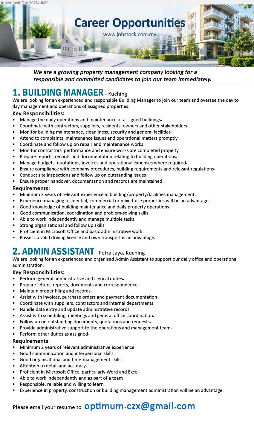ADVERTISER (Property Management) - 1. BUILDING MANAGER (Kuching), Minimum 3 years of relevant experience in building/property/facilities management; Manage the daily operations and maintenance of assigned buildings.

2. ADMIN ASSISTANT (Petra Jaya, Kuching), Minimum 2 years of relevant administrative experience; Perform general administrative and clerical duties; Proficient in Microsoft Office, particularly Word and Excel.

Email Resume