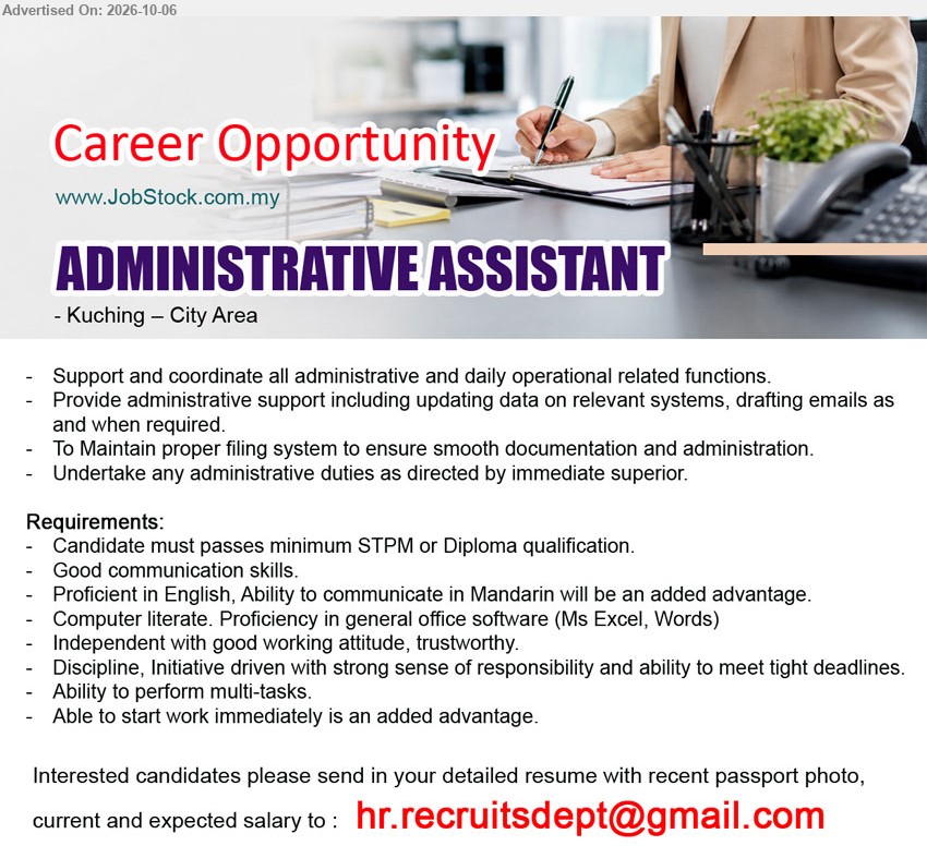 ADVERTISER - ADMINISTRATIVE ASSISTANT (Kuching – City Area), minimum STPM or Diploma, Support and coordinate all administrative and daily operational related functions.

Email Resume
